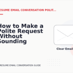 How to Make a Polite Request Without Sounding Demanding in Resume Email Conversation English