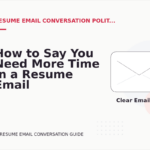 How to Say You Need More Time in a Resume Email Conversation