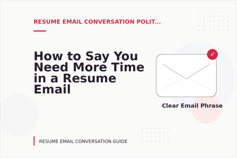 How to Say You Need More Time in a Resume Email Conversation How to Say You Need More Time in a Resume Email Conversation