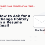 How to Ask for a Change Politely in a Resume Email Conversation