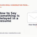 How to Say Something Is Delayed in a Resume Email Conversation