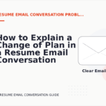 How to Explain a Change of Plan in a Resume Email Conversation