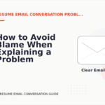 How to Avoid Blame When Explaining a Problem in Resume Email Conversation English
