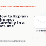 How to Explain Urgency Carefully in a Resume Email Conversation
